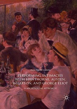 portada Performing Intimacies With Hawthorne, Austen, Wharton, and George Eliot: A Microsocial Approach 