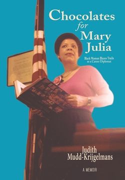 portada Chocolates for Mary Julia: Black Woman Blazes Trails as a Career Diplomat