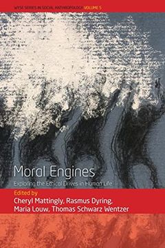 portada Moral Engines: Exploring the Ethical Drives in Human Life (Wyse Series in Social Anthropology, 5) (en Inglés)