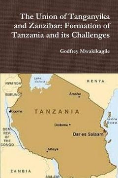 portada The Union of Tanganyika and Zanzibar: Formation of Tanzania and its Challenges (in English)