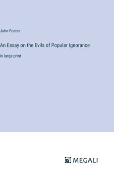 portada An Essay on the Evils of Popular Ignorance: in large print (en Inglés)