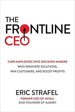 portada The Frontline Ceo: Turn Employees Into Decision Makers Who Innovate Solutions, Win Customers, and Boost Profits (en Inglés)