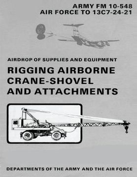 portada Airdrop of Supplies and Equipment: Rigging Airborne Crane-Shovel and Attachments (FM 10-548 / TO 13C7-24-21) (en Inglés)