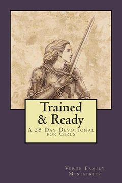 portada Trained and Ready: A 28 Day Devotional for Girls (en Inglés)