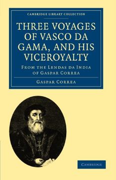 portada Three Voyages of Vasco da Gama, and his Viceroyalty: From the Lendas da India of Gaspar Correa (Cambridge Library Collection - Hakluyt First Series) (en Inglés)