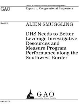 portada Alien smuggling :DHS needs to better leverage investigative resources and measure program performance along the southwest border : report to congressional requesters.