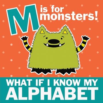 portada M is for Monsters: What if I Know My Alphabet (en Inglés)