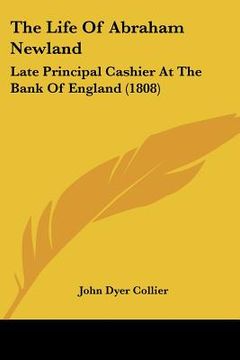 portada the life of abraham newland: late principal cashier at the bank of england (1808)
