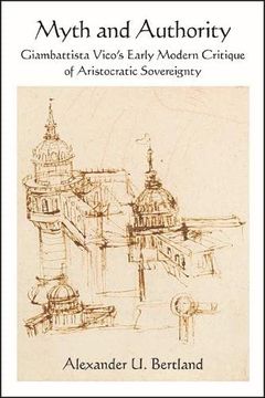 portada Myth and Authority: Giambattista Vico's Early Modern Critique of Aristocratic Sovereignty (Suny Contemporary Italian Philosophy) (en Inglés)