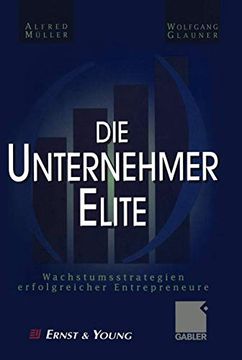 portada Die Unternehmer-Elite: Wachstumsstrategien Erfolgreicher Entrepreneure (en Alemán)