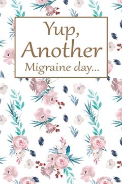 portada Another Migraine Day: Health Log Book, Yearly Headache Tracker, Personal Health Tracker, Health Care Planner, Record Your Migraine (en Inglés)