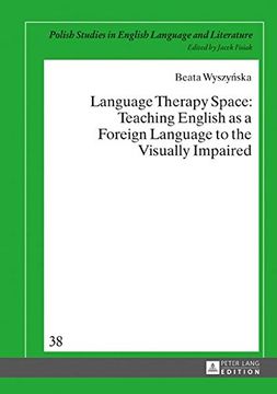 portada Language Therapy Space: Teaching English as a Foreign Language to the Visually Impaired (Polish Studies in English Language & Literature)