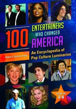 portada 100 Entertainers Who Changed America: An Encyclopedia of Pop Culture Luminaries [2 Volumes] (en Inglés)