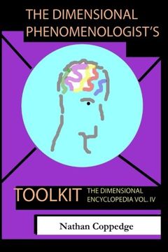 portada The Dimensional Phenomenologist's Toolkit: A Set of Vital Abstracts on the Phenomenal World: Volume 4 (The Dimensional Encyclopedia)