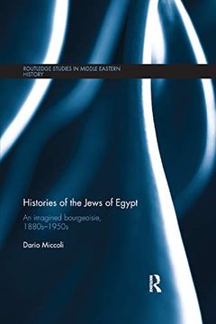 portada Histories of the Jews of Egypt: An Imagined Bourgeoisie, 1880S-1950S (Routledge Studies in Middle Eastern History) (en Inglés)