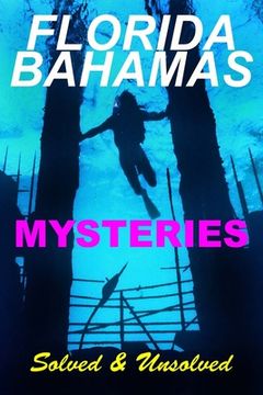 portada Florida Bahamas Mysteries: Solved and Unsolved (en Inglés)