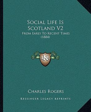 portada social life is scotland v2: from early to recent times (1884) (en Inglés)