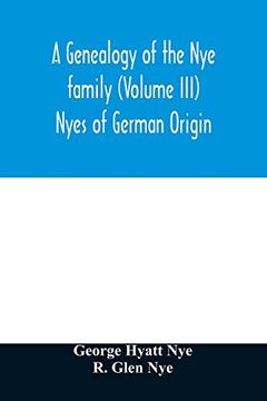 portada A Genealogy of the nye Family (Volume Iii) Nyes of German Origin 