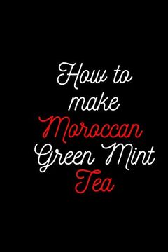 portada How to Make Moroccan Green Mint Tea: Rapid Weight Loss (in English)