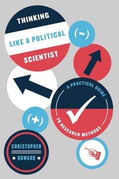 portada Thinking Like a Political Scientist: A Practical Guide to Research Methods (Chicago Guides to Writing, Editing, and Publishing)