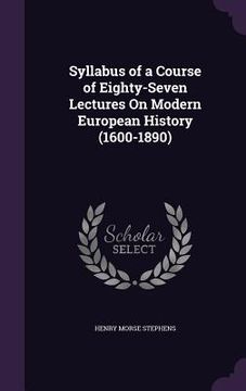 portada Syllabus of a Course of Eighty-Seven Lectures On Modern European History (1600-1890) (en Inglés)