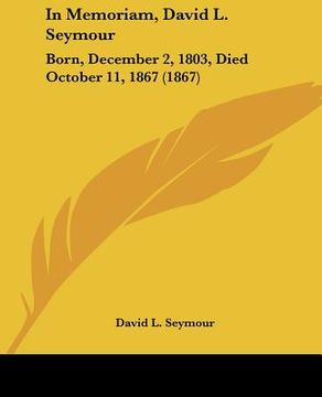 portada in memoriam, david l. seymour: born, december 2, 1803, died october 11, 1867 (1867) (en Inglés)
