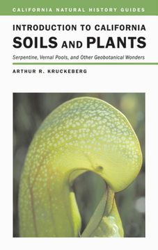 Introduction to California Soils and Plants: Serpentine, Vernal Pools, and Other Geobotanical Wonders Volume 86 (en Inglés)