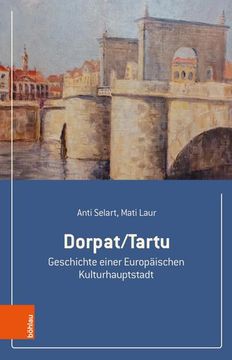 portada Dorpat/Tartu: Geschichte Einer Europaischen Kulturhauptstadt (en Alemán)