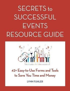 portada Secrets to Successful Events Resource Guide: 42+ Easy-To-Use Forms and Tools to Save You Time and Money (en Inglés)