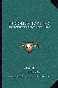 portada bucolics, part 1-2: introduction and text (1887)