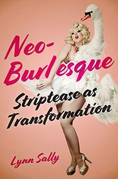 portada Neo-Burlesque: Striptease as Transformation (en Inglés)