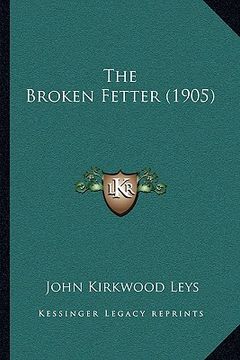 portada the broken fetter (1905) the broken fetter (1905) (en Inglés)