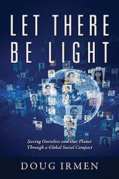 portada Let There be Light: Saving Ourselves and our Planet Through a Global Social Compact (en Inglés)