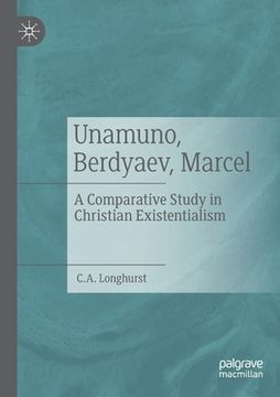 portada Unamuno, Berdyaev, Marcel: A Comparative Study in Christian Existentialism 