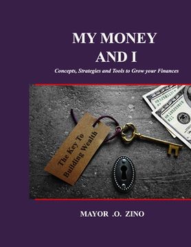 portada My Money and I: Concepts, Strategies and Tools to Grow your Finances (in English)