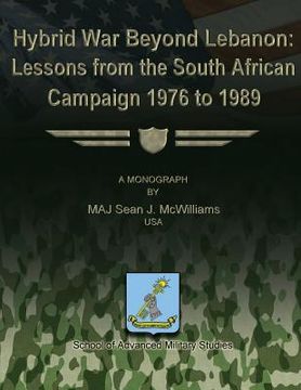 portada Hybrid War Beyond Lebanon: Lessons From the South African Campaign 1976 to 1989 (en Inglés)