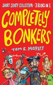 portada Completely Bonkers: A 3-in-1 Collection of Hilarious Short Stories (in English)