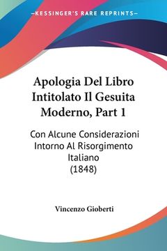 portada Apologia Del Libro Intitolato Il Gesuita Moderno, Part 1: Con Alcune Considerazioni Intorno Al Risorgimento Italiano (1848) (in Italian)