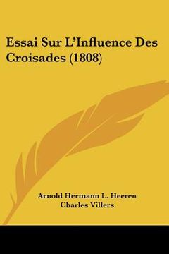 portada Essai Sur L'Influence Des Croisades (1808) (en Francés)