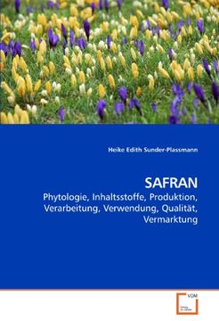 portada SAFRAN: Phytologie, Inhaltsstoffe, Produktion, Verarbeitung, Verwendung, Qualität, Vermarktung