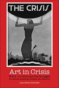 portada Art in Crisis: W. E. B. Du Bois and the Struggle for African American Identity and Memory (en Inglés)