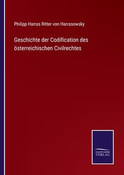 portada Geschichte der Codification des österreichischen Civilrechtes (en Alemán)