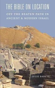 portada The Bible on Location: Off the Beaten Path in Ancient and Modern Israel (en Inglés)