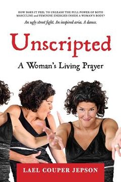 portada Unscripted: A Woman's Living Prayer (en Inglés)