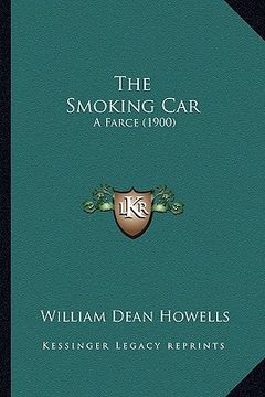 portada the smoking car the smoking car: a farce (1900) a farce (1900) (in English)