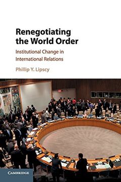 portada Renegotiating the World Order: Institutional Change in International Relations (en Inglés)