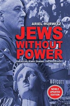 portada JEWS WITHOUT POWER (Newly Updated Edition): American Jewry During The Holocaust (en Inglés)