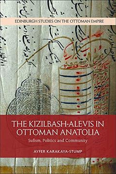 portada The Kizilbash-Alevis in Ottoman Anatolia: Sufism, Politics and Community (Edinburgh Studies on the Ottoman Empire) (in English)