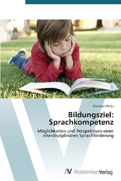 portada Bildungsziel: Sprachkompetenz: Möglichkeiten und Perspektiven einer interdisziplinären Sprachförderung