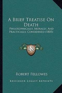 portada a brief treatise on death: philosophically, morally, and practically, considered (1805)